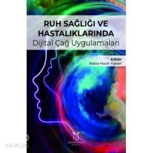 Ruh Sağlığı ve Hastalıklarında Dijital Çağ Uygulamaları