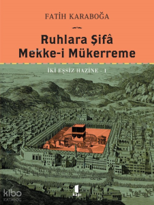 Ruhlara Şifa;Mekke - i Mükerreme İki Eşsiz Hazine 1