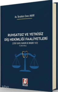 Ruhsatsız ve Yetkisiz Diş Hekimliği Faaliyetleri