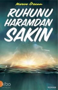 Ruhunu Haramdan Sakın