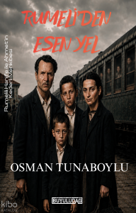 Rumeli'den Esen Yel - Rumelili Hanife ile Ahmet'in Kederli Menkıbesi