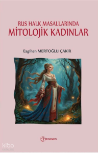 Rus Halk Masallarında Mitolojik Kadınlar