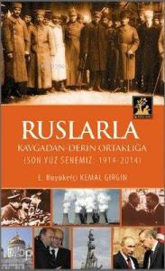 Ruslarla Kavgadan - Derin Ortaklığa; Son Yüz Senemiz: 1914-2014