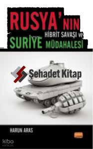 Rusya’nın Hibrit Savaşı ve Suriye Müdahalesi