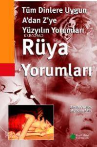 Rüya Yorumları; Tüm Dillere Uygun A'dan Z'ye Yüzyılın Yorumları