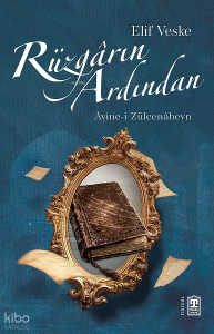 Rüzgârın Ardından;Âyine-i Zülcenâheyn
