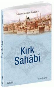 Saadet Çağından Simalar 3; Kırk Sahabi