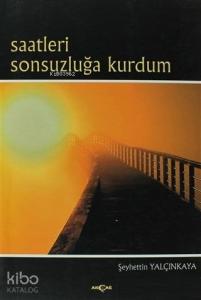 Saatleri Sonsuzluğa Kurdum