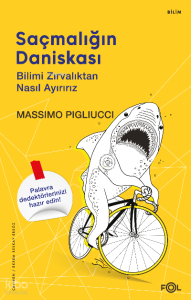 Saçmalığın Daniskası ;Bilimi Zırvalıktan Nasıl Ayırırız