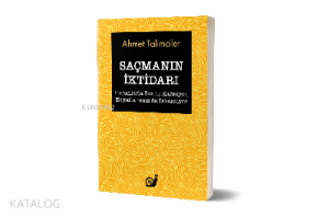 Saçmanın İktidarı;(Ekranlarla Sınırlı Kalmıyor, Hayatlarımız da Dönüşüyor)