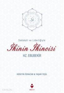 Sadakati ve Liderliğiyle İkinin İkincisi Hz. Ebubekir