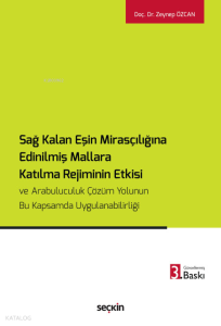 Sağ Kalan Eşin Mirasçılığına Edinilmiş Mallara Katılma Rejiminin Etkisi;ve Arabuluculuk Çözüm Yolunun Bu Kapsamda Uygulanabilirliği