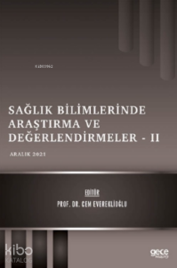 Sağlık Bilimlerinde Araştırma ve Değerlendirmeler – II / Aralık 2021