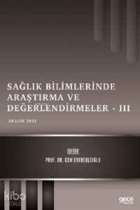 Sağlık Bilimlerinde Araştırma ve Değerlendirmeler – III - Aralık 2021