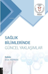 Sağlık Bilimlerinde Güncel Yaklaşımlar (AYBAK 2020 Mart)