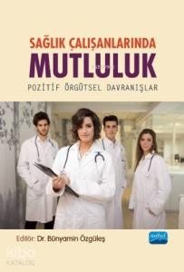 Sağlık Çalışanlarında Mutluluk -  Pozitif Örgütsel Davranışlar
