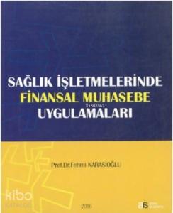 Sağlık İşletmelerinde Finansal Muhasebe Uygulamaları