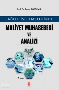 Sağlık İşletmelerinde Maliyet Muhasebesi ve Analizi