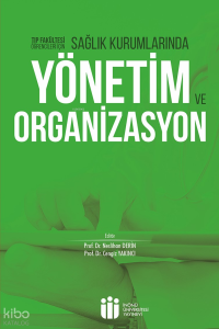 Sağlık Kurumlarında Yönetim ve Organizasyon; Tıp Fakültesi Öğrencileri İçin