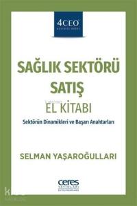 Sağlık Sektörü Satış El Kitabı; Sektörün Dinamikleri ve Başarı Anahtarları