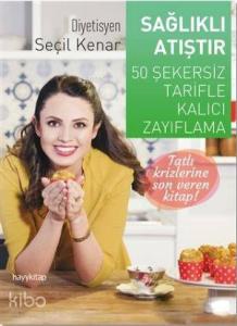 Sağlıklı Atışlar; 50 Şekersiz Tarifle Kalıcı Zayıflama