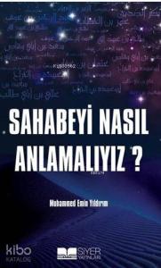 Sahabeyi Nasıl Anlamalıyız