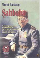 Şahbaba; Osmanoğulları'nın son hükümdarı VI. Mehmed Vahideddin'in hayatı, hatıraları ve özel mektupları