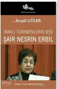 Şair Nesrin Erbil; Iraklı Türkmenlerin Sesi