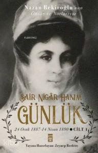 Şair Nigar Hanım - Günlük; 24 Ocak 1887-14 Nisan 1890 Cilt 1