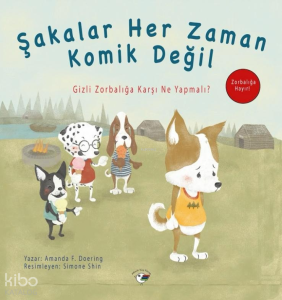 Şakalar Her Zaman Komik Değil;Zorbalığa Hayır! Gizli Zorbalığa Karşı Ne Yapmalı?