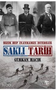 Saklı Tarih; Bizim Hep İnanmamızı İstediler