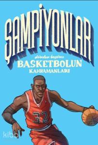 Şampiyonlar - Dünden Bugüne Basketbolun Kahramanları