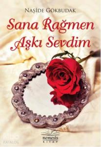 Sana Rağmen Aşkı Sevdim