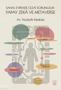 Sanal Evrende Cezai Sorumluluk: Yapay Zekâ ve Metaverse