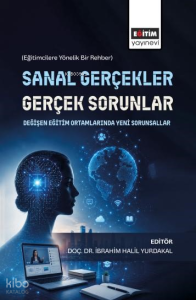 Sanal Gerçekler Gerçek Sorunlar;Değişen Eğitim Ortamlarında Yeni  Sorunsallar