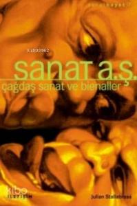Sanat A.Ş.; Çağdaş Sanat ve Bienaller