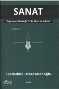 Sanat - Doğrunun Olmadığı Yerde Güzel de Yoktur
