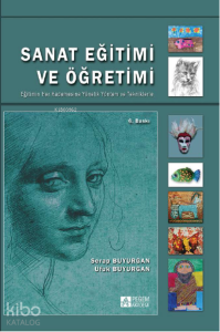 Sanat Eğitimi ve Öğretimi Eğitimin Her Kademesine Yönelik Yöntem ve Tekniklerle