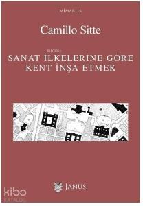 Sanat İlkelerine Göre Kent İnşa Etmek