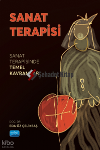 Sanat Terapisi;Sanat Terapisinde Temel Kavramlar