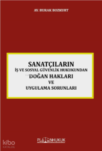Sanatçıların İş Ve Sosyal Güvenlik Hukukunda Doğan Hakları Ve Uygulama Sorunları