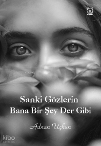 Sanki Gözlerin Bana Bir Şey Der Gibi