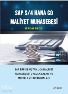 Sap S/4 Hana CO Maliyet Muhasebesi; SAP ERP'de Uçtan Uca Maliyet Muhasebesi Uygulamaları ve Mobil Entegrasyonları