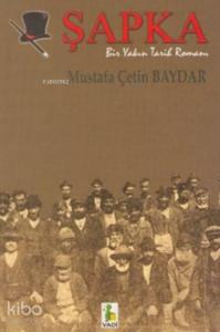 Şapka; Bir Yakın Tarih Romanı