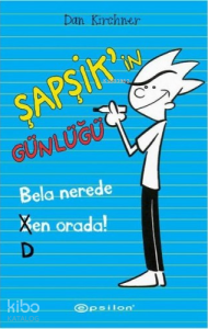 Şapşik'in Günlüğü - Bela Nerede Ben Orada