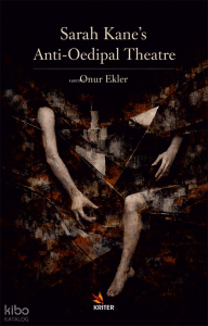 Sarah Kane's Anti-Oedipal Theatre