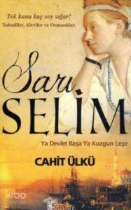 Sarı Selim; Ya Devlet Başa Ya Kuzgun Leşe