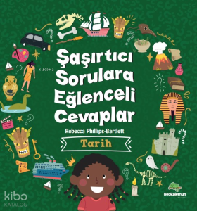 Şaşırtıcı Sorulara Eğenceli Cevaplar –Tarih
