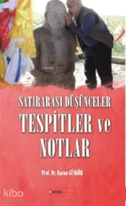 Satırarası Düşünceler Tespitler ve Notlar