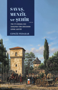 Savaş, Menzil ve Şehir;1768-1774 Osmanlı-Rus Savaşında Ordunun Edirne Lojistiği